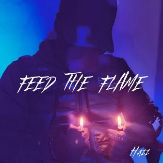 Feed The Flame by Hazz