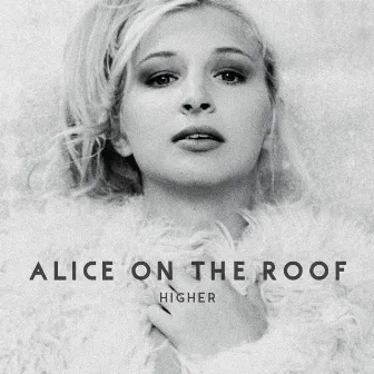 Higher by Alice on the roof