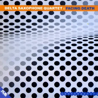 Facing Death by Delta Saxophone Quartet