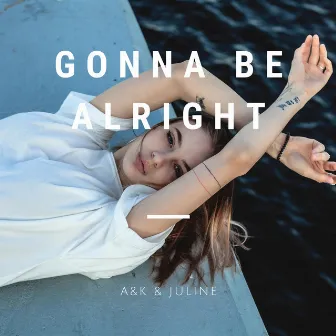 Gonna Be Alright by A&K