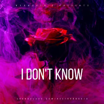 I Don't Know by EyeWaz