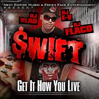 Get It How You Live by Swift