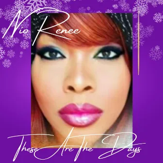 These Are The Days by Nio Renee