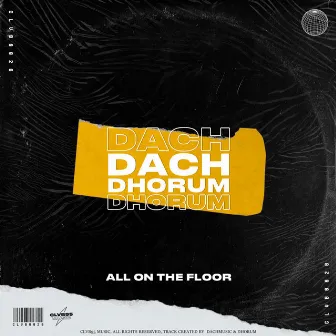 All On The Floor by DACHMusic