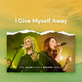 I Give Myself Away by Aline Silva