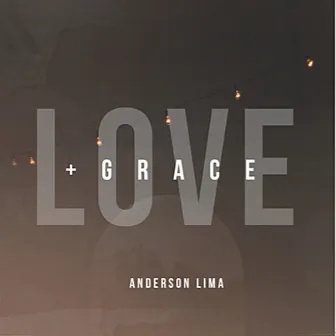 Love + Grace by Anderson Lima