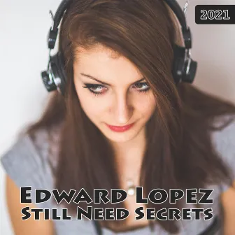 Still Need Secrets by Edward Lopez