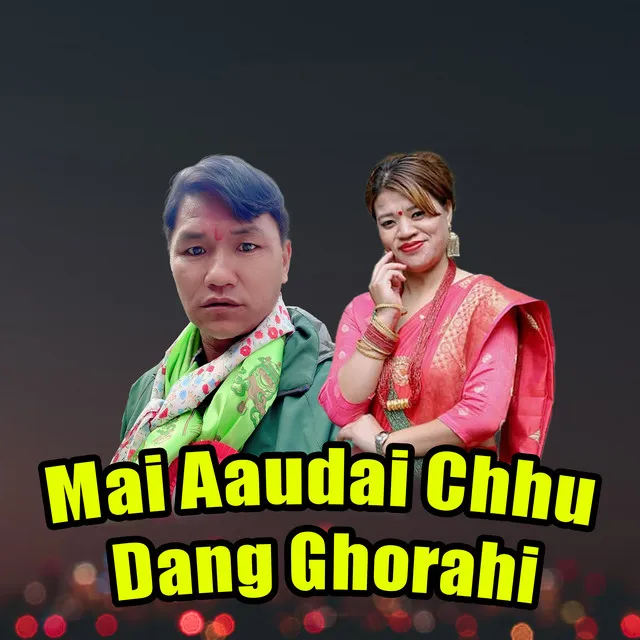 Mai Aaudai Chhu Dang Ghorahi