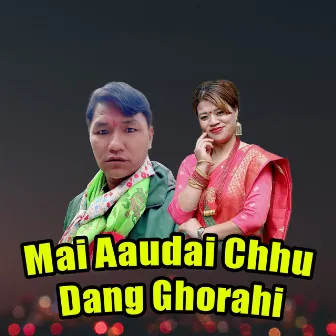 Mai Aaudai Chhu Dang Ghorahi by 