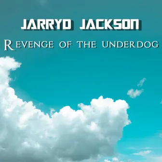 Revenge Of The Underdog by Jarryd Jackson