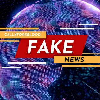 Fake News by CallxForxBlood