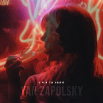 Live in the Moment by Yan Zapolsky