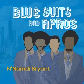 Blue Suits and Afros by N'namdi Bryant