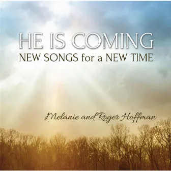 He Is Coming: New Songs for a New Time by Roger Hoffman