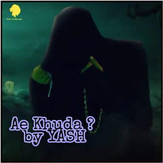 Ae Khuda? by Yash