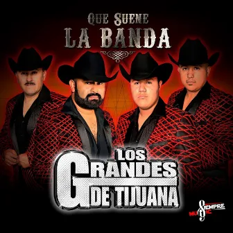 Que Suene la Banda by Los Grandes De Tijuana