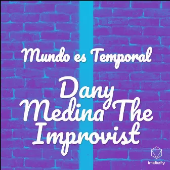 Mundo es Temporal by Dany Medina The Improvist