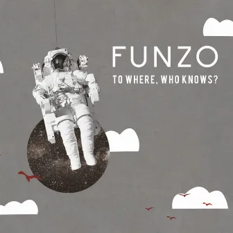 To Where, Who Knows? by Funzo