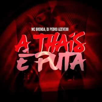 A THAIS É PUTA by Mc Brenda