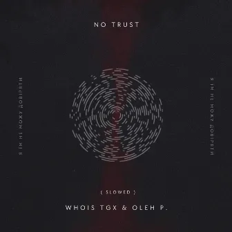 No Trust (Slowed) by Whois TGX