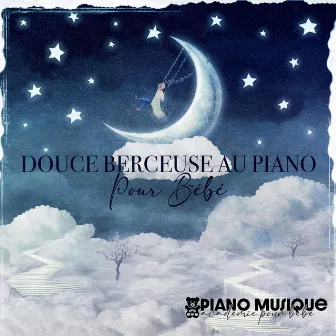 Douce Berceuse au Piano pour Bébé by Piano musique académie pour bébé