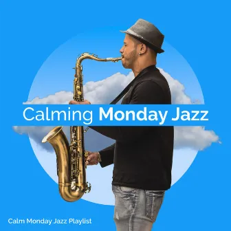 Calming Monday Jazz by Calm Monday Jazz Playlist