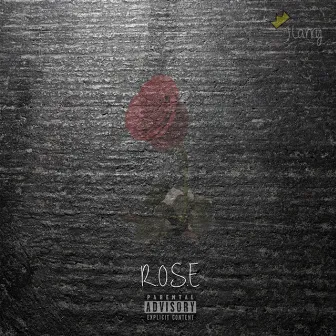 R.O.S.E by J.Larry