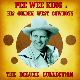 The Deluxe Collection (Remastered) by Pee Wee King & His Golden West Cowboys