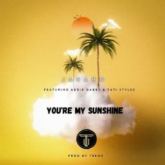 You're My Sunshine by Jarahn