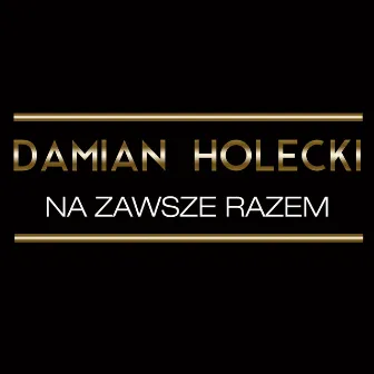 Na Zawsze Razem by Damian Holecki