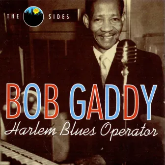 Harlem Blues Operator by Bob Gaddy