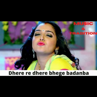 Dhere re dhere bhege badanba by Mamta Raje