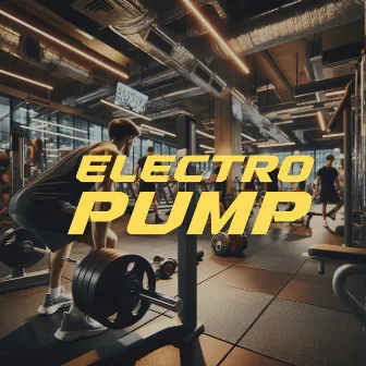 Electro Pump: Workout and Gym Chill House Anthems by Gym And Fitness Motivation Mix