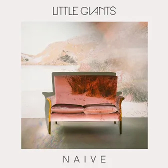 Naive by Little Giants