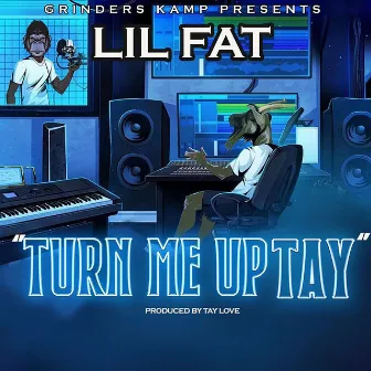 Turn Me up Tay by Lil Fat