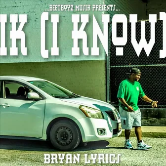 Ik (I Know) by Bryan Lyrics