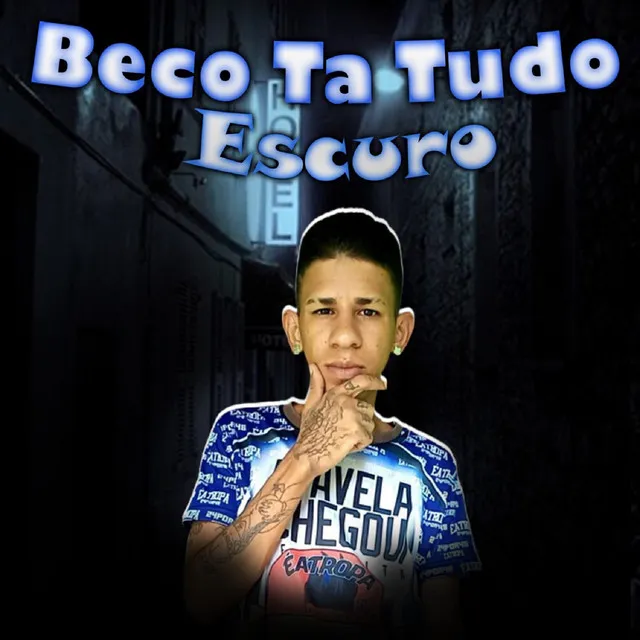 Beco Ta Tudo Escuro