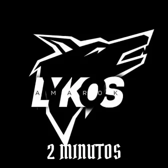 2 Minutos by Lykos Amarok