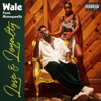 Love & Loyalty (feat. Mannywellz) by Wale