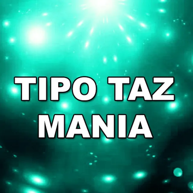 Tipo Taz Mania