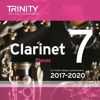 Clarinet Grade 7 Pieces for Trinity College London Exams 2017-2020 by Trinity College London Press