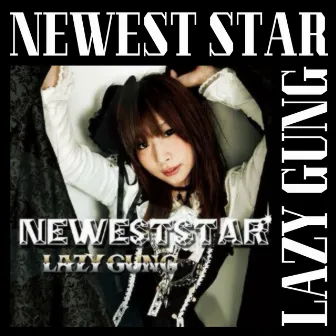 NEWEST STAR by LAZY GUNG