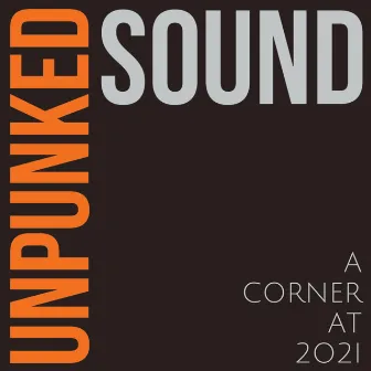 A corner at 2021 by Unpunked Sound