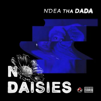 No Daisies by N’Dea tha Dada