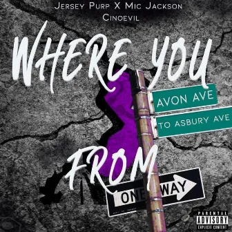 Where You from by Jersey Purp