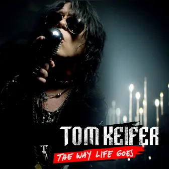 The Way Life Goes by Tom Keifer