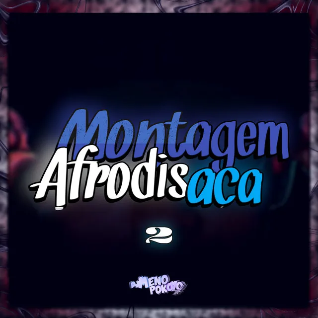 Montagem Afrodisíaca 2