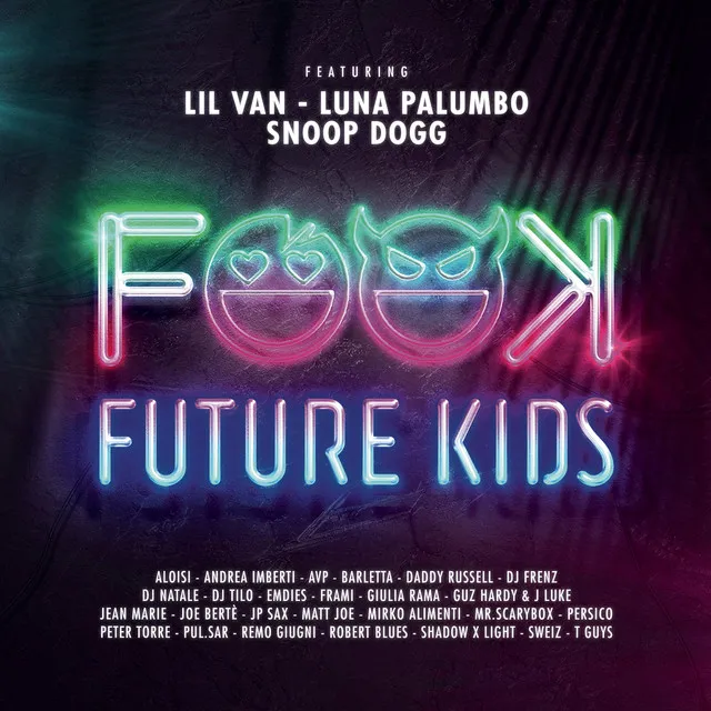 Future Kids (feat. Snoop Dogg, Aloisi, Andrea Imberti, Avp, Barletta, Daddy Russell, DJ Frenz, DJ Natale, DJ Tilo, EMDIES, FRAMI, Giulia Rama, Guz Hardy & J Luke, Jean Marie, Joe Bertè, JP Sax, Lil Van, Luna Palumbo & Matt Joe)