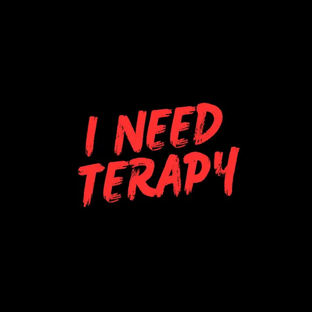 I Need Terapy