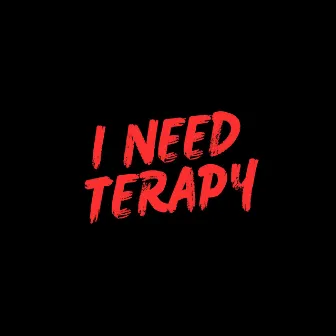 I Need Terapy by Charley